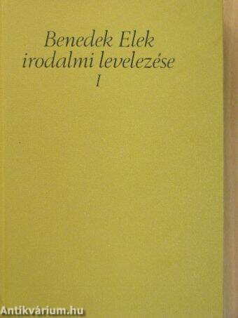 Benedek Elek irodalmi levelezése I.