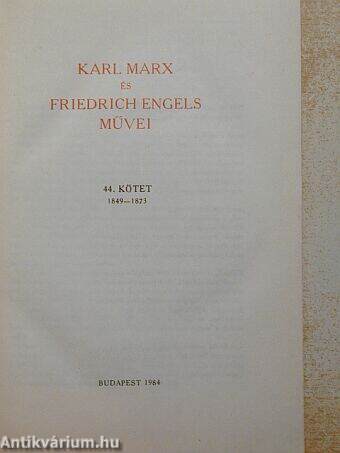 Karl Marx és Friedrich Engels művei 44.