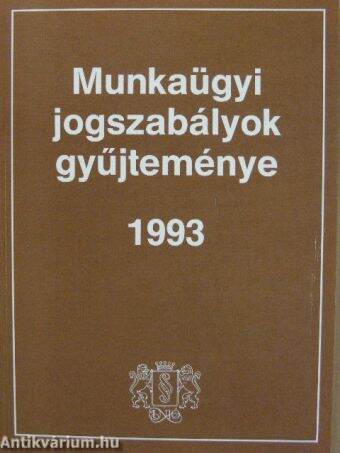 Munkaügyi jogszabályok gyűjteménye 1993