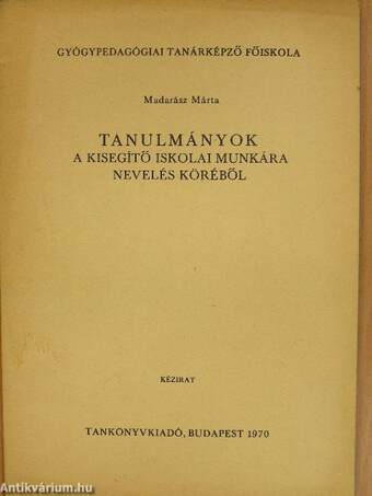 Tanulmányok a kisegítő iskolai munkára nevelés köréből