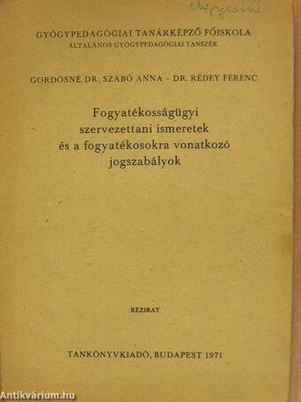 Fogyatékosságügyi szervezettani ismeretek és a fogyatékosokra vonatkozó jogszabályok