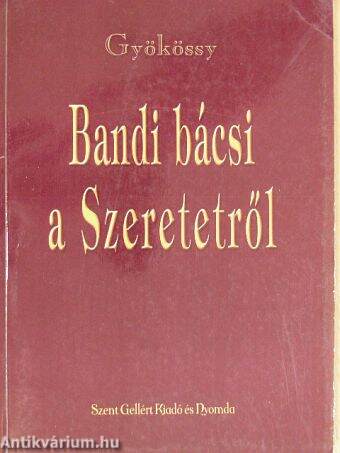 Bandi bácsi a Szeretetről