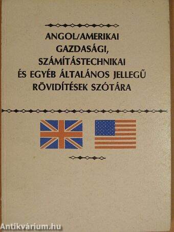 Angol/amerikai gazdasági, számítástechnikai és egyéb általános jellegű rövidítések szótára