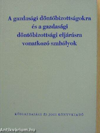 A gazdasági döntőbizottságokra és a gazdasági döntőbizottsági eljárásra vonatkozó szabályok