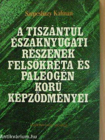 A Tiszántúl északnyugati részének felsőkréta és paleogén korú képződményei