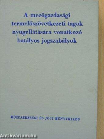 A mezőgazdasági termelőszövetkezeti tagok nyugellátására vonatkozó hatályos jogszabályok