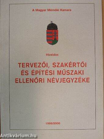 A Magyar Mérnöki Kamara hivatalos tervezői, szakértői és építési műszaki ellenőri névjegyzéke 1999/2000