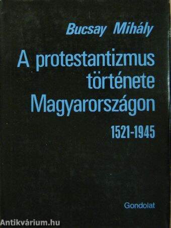 A protestantizmus története Magyarországon 1521-1945