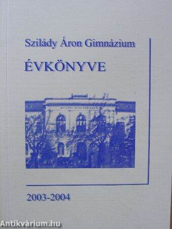 Szilády Áron Gimnázium Évkönyve 2003-2004