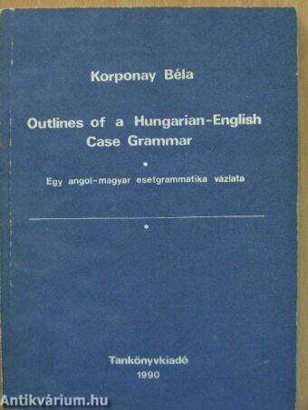 Outlines of a Hungarian-English Case Grammar