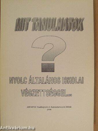 Mit tanulhatok nyolc általános iskolai végzettséggel?