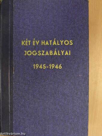 Két év hatályos jogszabályai 1945-1946 I-II.