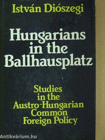 Hungarians in the Ballhausplatz