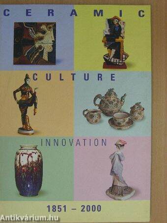 Ceramic - Culture - Innovation 1851-2000