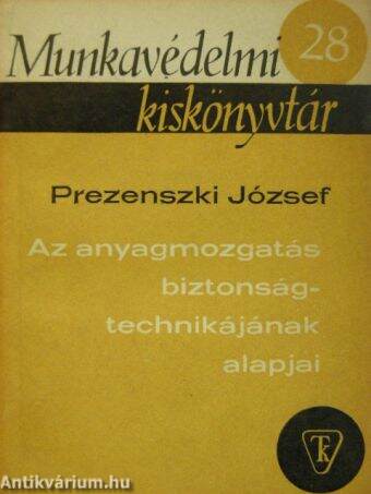 Az anyagmozgatás biztonságtechnikájának alapjai