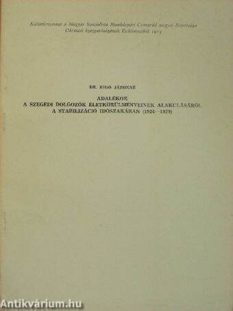 Adalékok a szegedi dolgozók életkörülményeinek alakulásáról a stabilizáció időszakában (1924-1929)