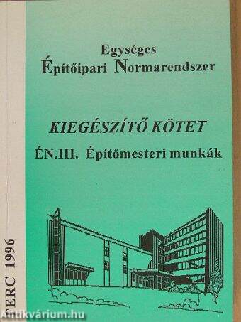 Egységes Építőipari Normarendszer III. - Kiegészítő Kötet