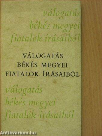 Válogatás Békés megyei fiatalok írásaiból