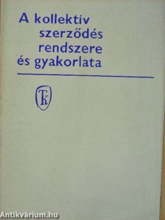 A kollektív szerződés rendszere és gyakorlata