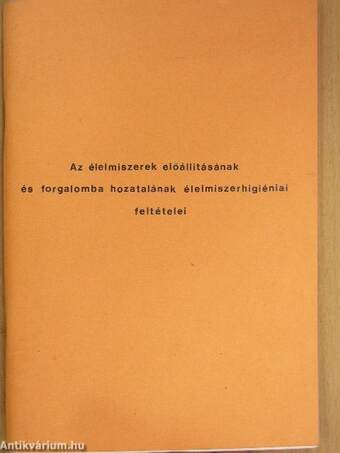 Az élelmiszerek előállításának és forgalomba hozatalának élelmiszerhigiéniai feltételei