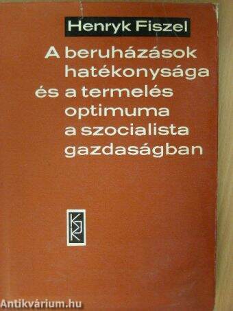 A beruházások hatékonysága és a termelés optimuma a szocialista gazdaságban