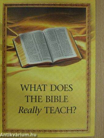 What Does the Bible Really Teach?