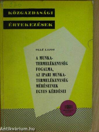 A munkatermelékenység fogalma, az ipari munkatermelékenység méréseinek egyes kérdései