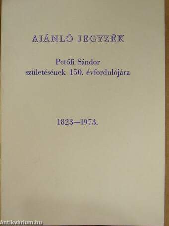 Ajánló jegyzék Petőfi Sándor születésének százötvenedik évfordulójára
