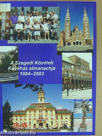 A Szegedi Közéleti Kávéház almanachja 1984-2003