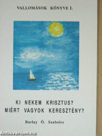 Ki nekem Krisztus? Miért vagyok keresztény?