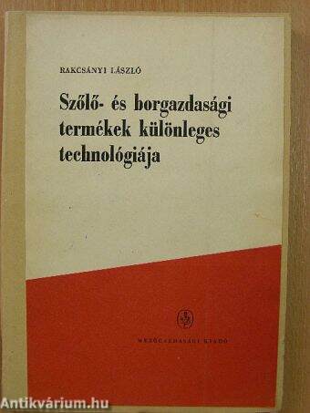 Szőlő- és borgazdasági termékek különleges technológiája