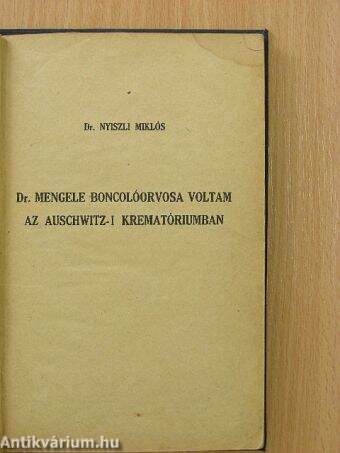 Dr. Mengele boncolóorvosa voltam az auschwitz-i krematóriumban