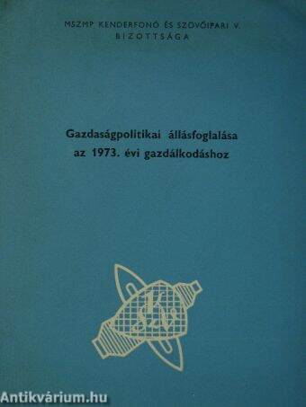 MSZMP Kenderfonó és Szövőipari V. Bizottsága gazdaságpolitikai állásfoglalása az 1973. évi gazdálkodáshoz