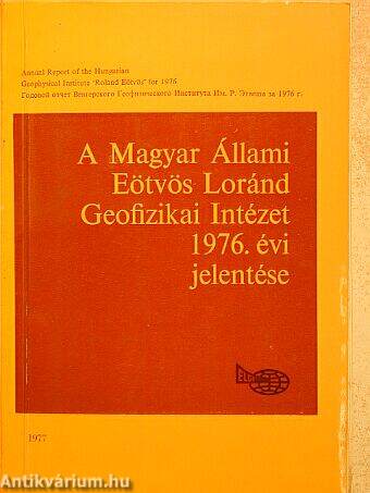 A Magyar Állami Eötvös Loránd Geofizikai Intézet 1976. évi jelentése