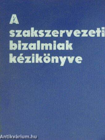 A szakszervezeti bizalmiak kézikönyve