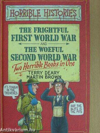 The Frightful First World War and The Woeful Second World War