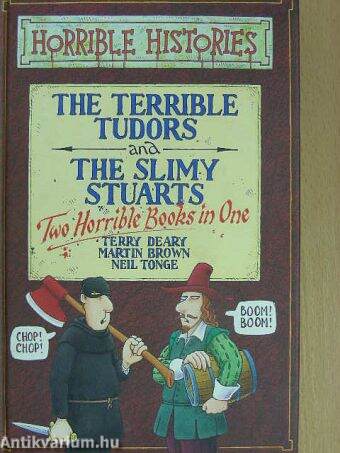 The Terrible Tudors and The Slimy Stuarts