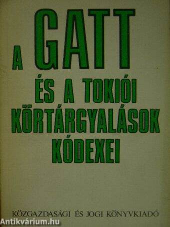 A GATT és a tokiói körtárgyalások kódexei