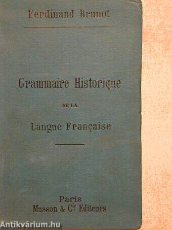 Grammaire Historique de la Langue Francaise