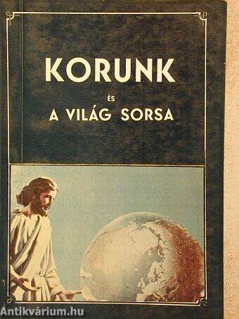 Korunk és a világ sorsa