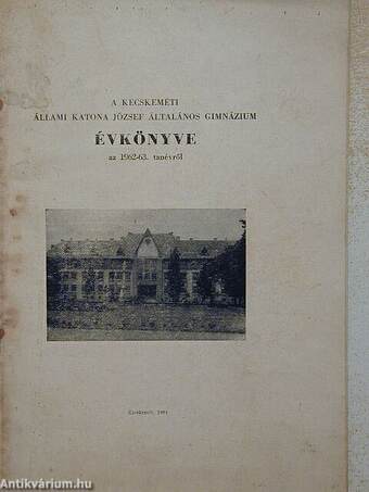 A kecskeméti Állami Katona József Általános Gimnázium évkönyve az 1962-63. tanévről