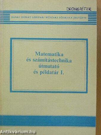 Matematika és számítástechnika útmutató és példatár I.