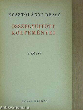 Kosztolányi Dezső összegyűjtött költeményei I.