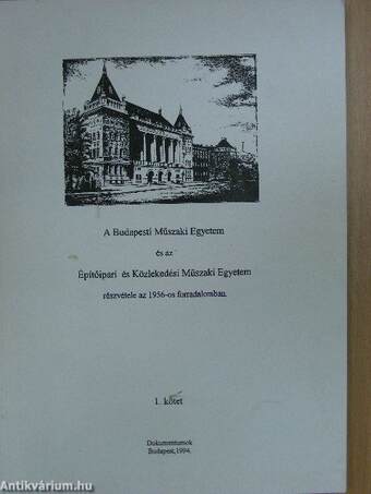 A Budapesti Műszaki Egyetem és az Építőipari és Közlekedési Műszaki Egyetem részvétele az 1956-os forradalomban 1.