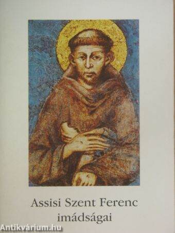 Assisi Szent Ferenc imádságai