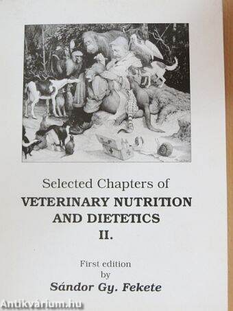 Selected Chapters of Veterinary Nutrition and Dietetics II.