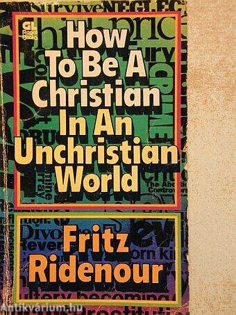 How To Be A Christian In An Unchristian World