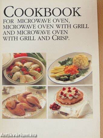 Cookbook for Microwave Oven, Microwave Oven with Grill and Microwave Oven with Grill and Crisp