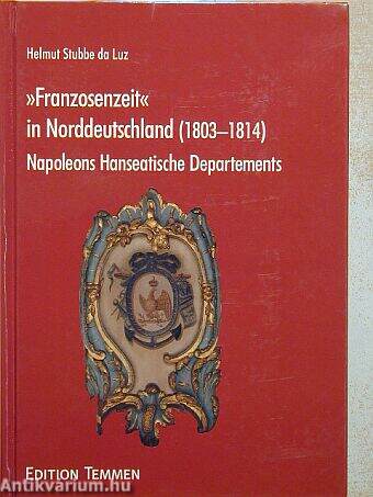 »Franzosenzeit« in Norddeutschland (1803-1814)