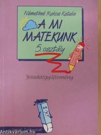 A mi matekunk 5. osztály - Feladatgyűjtemény